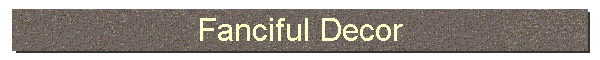 Fanciful Decor