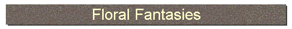 Floral Fantasies