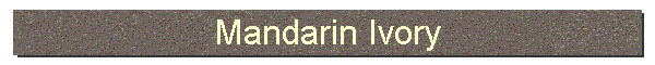 Mandarin Ivory