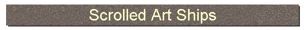 Scrolled Art Ships