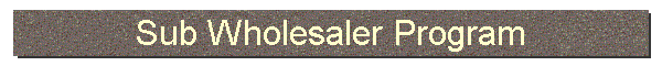 Sub Wholesaler Program